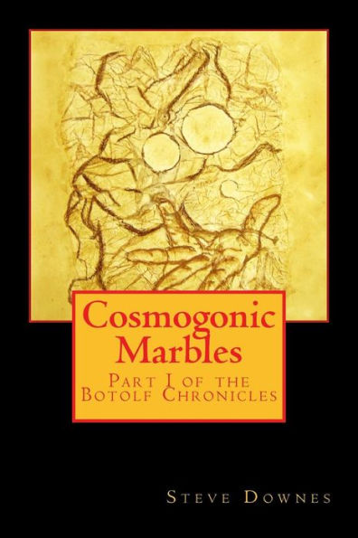 Cosmogonic Marbles: Part I of the Botolf Chronicles