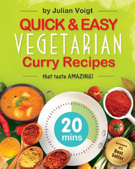 Quick & Easy Vegetarian Curry Recipes: that taste amazing