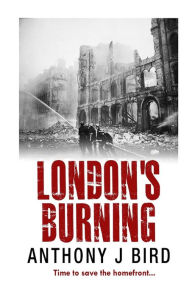 Title: London's Burning, Author: Anthony J Bird