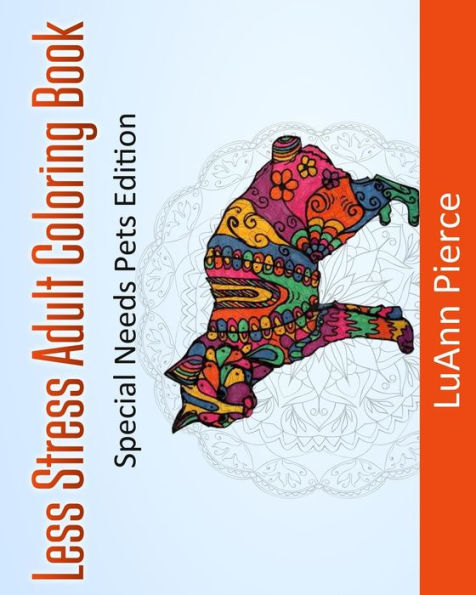 Less Stress Adult Coloring Book: : Special Needs Pets Edition