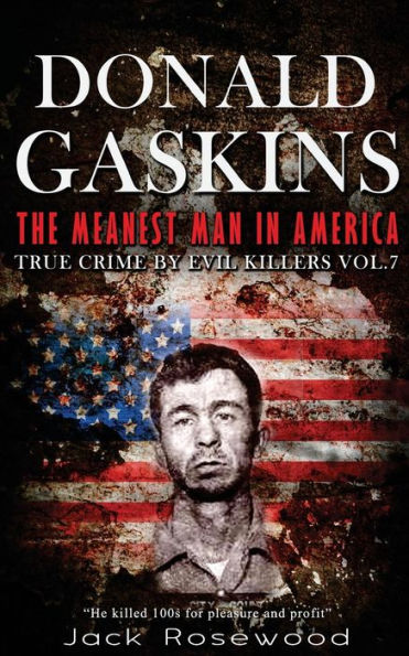 Donald Gaskins: The Meanest Man In America: Historical Serial Killers and Murderers