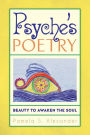 Psyche's Poetry: Beauty to Awaken the Soul