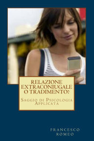 Title: Relazione Extraconiugale o Tradimento?, Author: Francesco Romeo