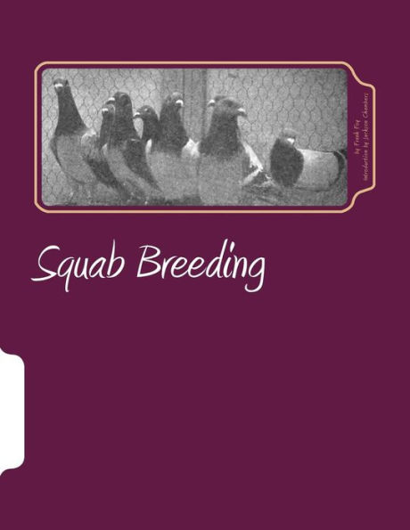 Squab Breeding: Raising Pigeons for Squabs Book 7