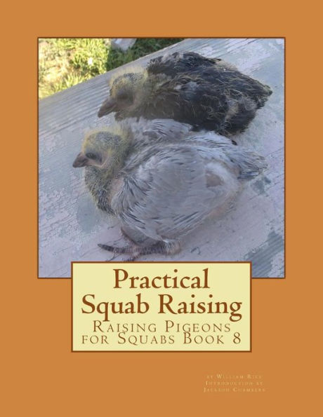 Practical Squab Raising: Raising Pigeons for Squabs Book 8