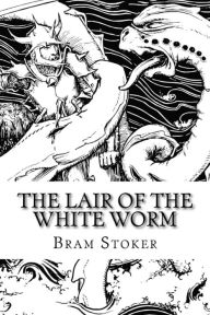 Title: The Lair of the White Worm, Author: Bram Stoker