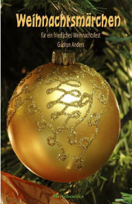 Title: Weihnachtsmï¿½rchen: fï¿½r ein friedliches Weihnachtsfest, Author: Gudrun Anders