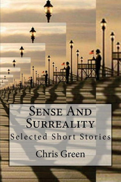 Sense And Surreality: Selected Short Stories