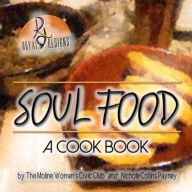 Title: Soul Food: A Cook Book, Author: Nichole Collins Payney