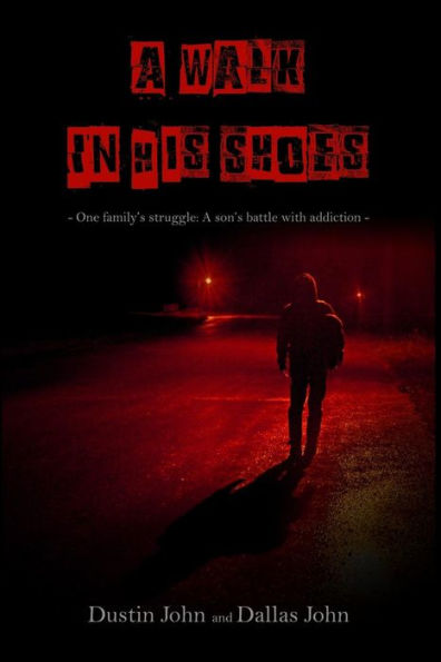A Walk In His Shoes: One family's story of their son's addiction to heroin