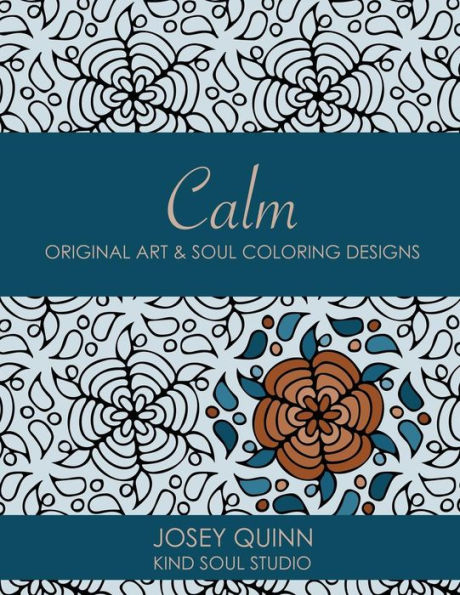 Calm: Original Art & Soul Coloring Designs: Relax and Find Your Balance