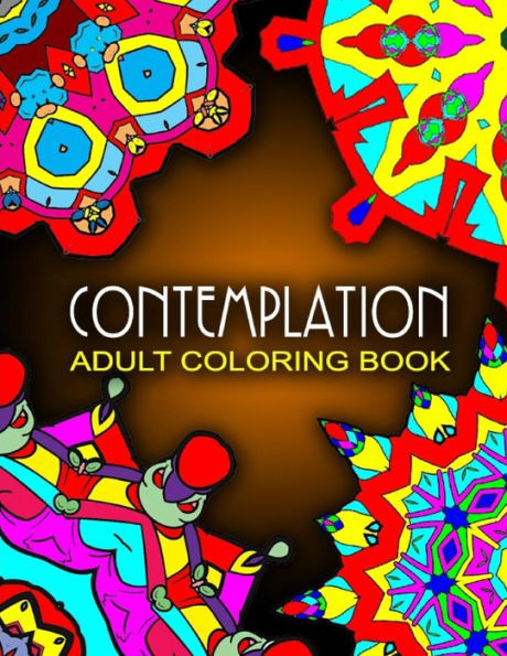 CONTEMPLATION ADULT COLORING BOOKS - Vol.10: adult coloring books best sellers stress relief