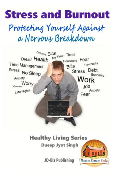Stress and Burnout - Protecting Yourself Against a Nervous Breakdown