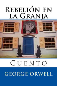 Title: Rebelion en la Granja: Cuento, Author: Martin Hernandez B