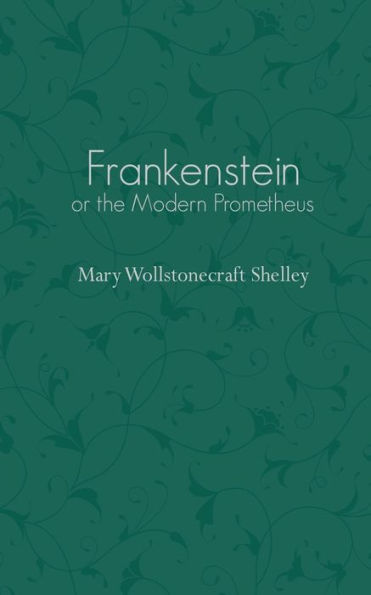 Frankenstein: Or a Modern Prometheus