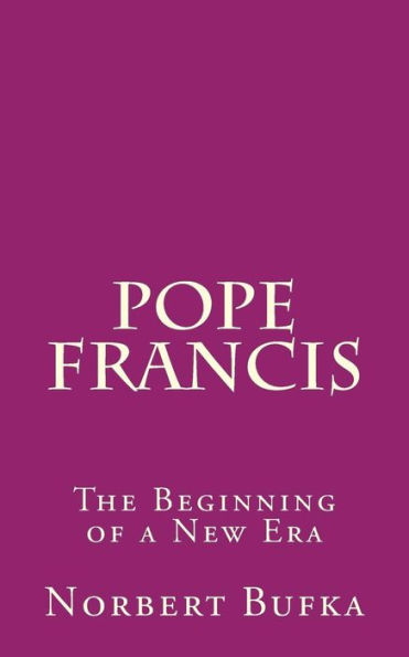 Pope Francis: The Beginning of a New Era