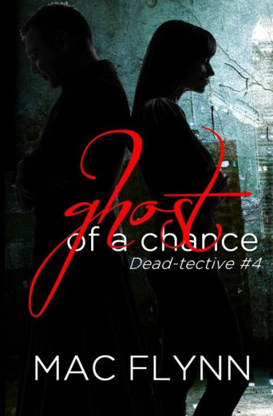 Ghost of A Chance (Dead-tective #4)