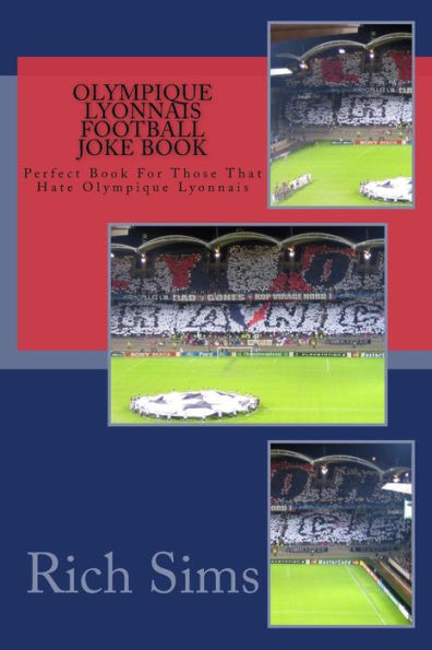 OLYMPIQUE LYONNAIS Football Joke Book: Perfect Book For Those That Hate Olympique Lyonnais