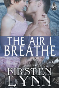 Title: The Air I Breathe, Author: Kirsten Lynn