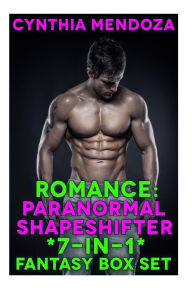 Title: Romance: Paranormal Shapeshifter *7-in-1* Fantasy BOX SET, Author: Cynthia Mendoza