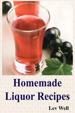 Homemade Liquor Recipes