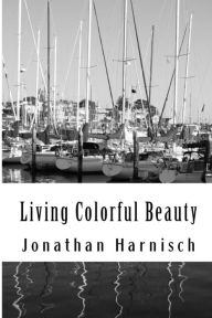 Title: Living Colorful Beauty, Author: Jonathan Harnisch