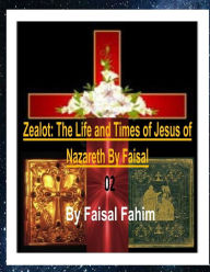 Title: Zealot: The Life and Times of Jesus of Nazareth by Faisal 02, Author: Ahmed Deedat