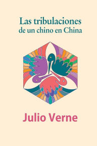 Title: Las tribulaciones de un chino en China, Author: Julio Verne