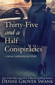 Title: Thirty-Five and a Half Conspiracies: Rose Gardner Mystery #8, Author: Denise Grover Swank