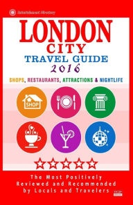 Title: London City Travel Guide 2016: Shops, Restaurants, Attractions & Nightlife in London, England (City Travel Guide 2016), Author: Richard M Newman