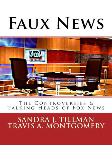 Faux News: The Controversies & Talking Heads of Fox News