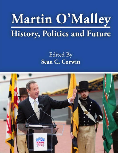Martin O'Malley: History, Politics and Future
