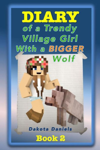 Diary of a Trendy Village Girl with a BIGGER Wolf