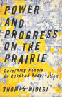 Power and Progress on the Prairie: Governing People on Rosebud Reservation