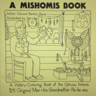 Title: A Mishomis Book, A History-Coloring Book of the Ojibway Indians: Book 3: Original Man & His Grandmother-No-Ko-mis, Author: Edward Benton-Banai