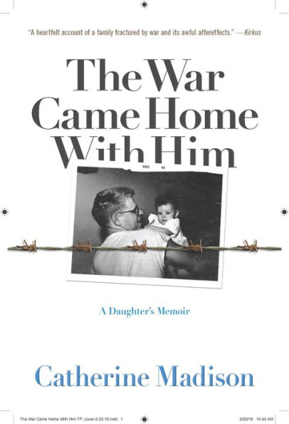 The War Came Home with Him: A Daughter's Memoir