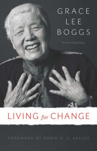 Title: Living for Change: An Autobiography, Author: Grace Lee Boggs