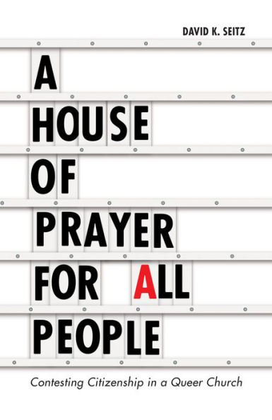 a House of Prayer for All People: Contesting Citizenship Queer Church