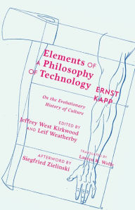 Title: Elements of a Philosophy of Technology: On the Evolutionary History of Culture, Author: Ernst Kapp