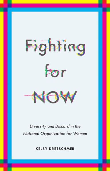 Fighting for NOW: Diversity and Discord the National Organization Women