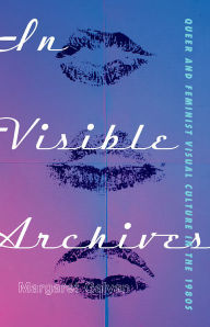 Download kindle books to ipad In Visible Archives: Queer and Feminist Visual Culture in the 1980s CHM RTF