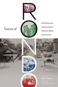 Title: Voices of Rondo: Oral Histories of Saint Paul's Historic Black Community, Author: Kate Cavett