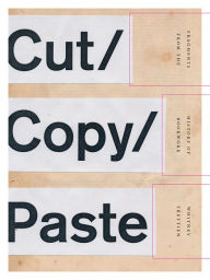 Title: Cut/Copy/Paste: Fragments from the History of Bookwork, Author: Whitney Trettien