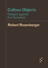 Title: Callous Objects: Designs against the Homeless, Author: Robert Rosenberger