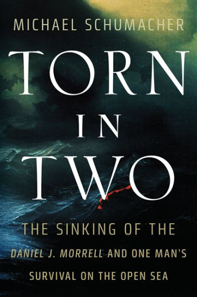 Torn Two: the Sinking of Daniel J. Morrell and One Man's Survival on Open Sea