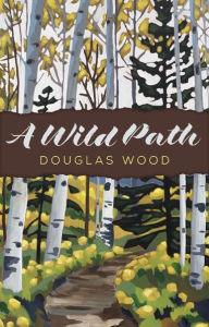Title: A Wild Path, Author: Douglas Wood