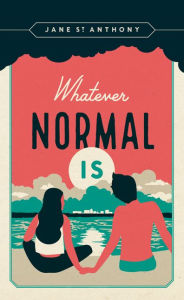 Title: Whatever Normal Is, Author: Jane St. Anthony