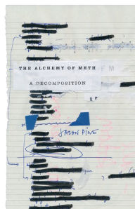 Title: The Alchemy of Meth: A Decomposition, Author: Jason Pine