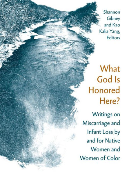 What God Is Honored Here?: Writings on Miscarriage and Infant Loss by for Native Women of Color