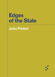 Title: Edges of the State, Author: John Protevi